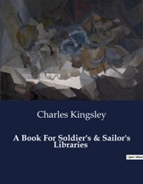 A Book For Soldier's & Sailor's Libraries : The Inner Battles of Duty and Belief - Charles Kingsley