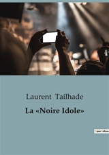 La «Noire Idole» - Laurent Tailhade