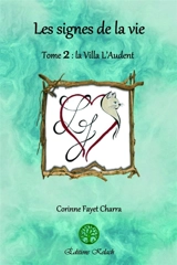 Les signes de la vie : La Villa L'Audent - Corinne Fayet-Charra