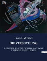 DIE VERSUCHUNG : EIN GESPRÄCH DES DICHTERS MIT DEM ERZENGEL UND LUZIFER - Franz Werfel