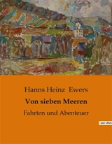 Von sieben Meeren : Fahrten und Abenteuer - Hanns Heinz Ewers