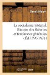 Le socialisme intégral. Histoire des théories et tendances générales (Ed.1890-1891) - Benoît Malon
