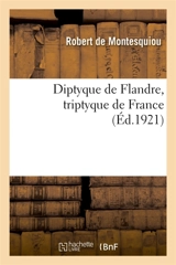 Diptyque de Flandre, triptyque de France - Robert de Montesquiou