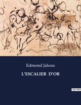 L’ESCALIER D’OR : Une exploration des complexités humaines à travers un récit transition. - Edmond Jaloux
