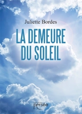 La Demeure du Soleil - Juliette Bordes