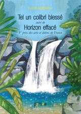 Tel un colibri blessé suivi de Horizon effacé - Lyne Labeau