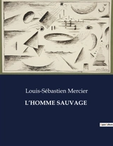 L’HOMME SAUVAGE - Louis-Sébastien Mercier