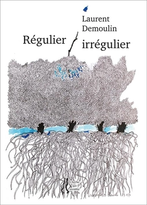 Régulier-irrégulier : sonnets - Laurent Demoulin