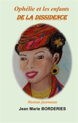 Ophélie et les enfants de la Dissidence - Jean-Marie Borderies
