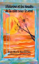 Victorine et les évadés de la côte sous le vent - Jean-Marie Borderies