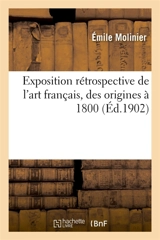 Exposition rétrospective de l'art français, des origines à 1800 - Emile Molinier