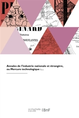 Annales de l'industrie nationale et étrangère ou Mercure technologique - Marie-Anne Adélaïde Le Normand