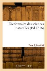 Dictionnaire des sciences naturelles. Tome 6, CAA-CAQ - Georges Cuvier