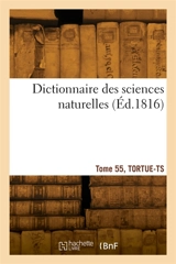 Dictionnaire des sciences naturelles. Tome 55, TORTUE-TS - Georges Cuvier