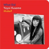 What Did Yayoi Kusama Make ? - Yayoi Kusama