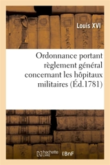 Ordonnance portant règlement général concernant les hôpitaux militaires - Louis 16