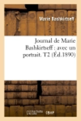 Journal de Marie Bashkirtseff : avec un portrait. T2 (Ed.1890) - Marie Bashkirtseff