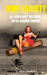 Castro : La véritable histoire de la Guerre froide - Patrick de Friberg