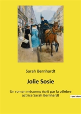 Jolie Sosie : Les mystères d'une identité troublante - Sarah Bernhardt