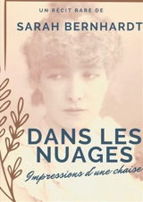 Dans les nuages (Impressions d'une chaise) : Un récit de Sarah Bernhardt - Sarah Bernhardt