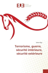 Terrorisme, guerre, securite interieure, securite exterieure - Didier Bigo