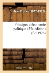 Principes d'économie politique (25e édition) - Charles Gide