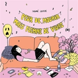 Peur de mourir mais flemme de vivre - Salomé Lahoche
