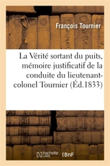 La Vérité sortant du puits, mémoire justificatif de la conduite du lieutenant-colonel Tournier : à l'occasion du procès de M. Berryer fils - Jean-François Tournier
