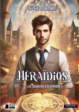 Héraïdios t.2 : Les dossiers d'Alexandre - Susie Norman