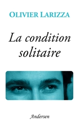 La condition solitaire - Olivier Larizza