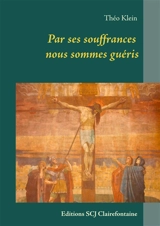 Par ses souffrances nous sommes guéris - Théo Klein