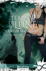 L'affrontement des meutes : Temps de lune, T3 - Céline Mancellon