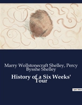 History of a Six Weeks' Tour : A Journey Through France, Switzerland, Germany, and Holland in 1814 - Shelley, Marry Wollstonecraft