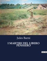 I MARTIRI DEL LIBERO PENSIERO - Jules Barni
