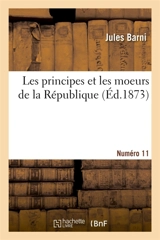 Les principes et les moeurs de la République. Numéro 11 - Jules Barni