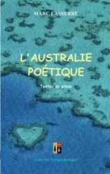 L'AUSTRALIE POETIQUE : Textes en prose - Marc Lasserre