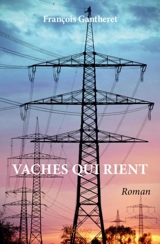 Vaches qui rient : Roman - François Gantheret