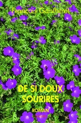 De si doux sourires : Roman - François Gantheret