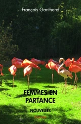 Femmes en partance : Nouvelles - François Gantheret