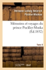 Mémoires et voyages du prince Puckler-Muskau : lettres posthumes. tome 5 - Hermann von Pückler-Muskau