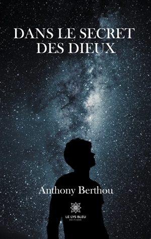 Dans le secret des dieux - Anthony Berthou