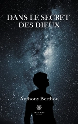 Dans le secret des dieux - Anthony Berthou