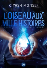 Créatures fantastiques. Vol. 2. L'oiseau aux mille histoires - Kiyash Monsef