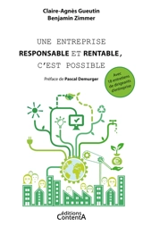 Une entreprise responsable et rentable, c'est possible : Avec 18 entretiens de dirigeants d'entreprise - Claire-Agnès Gueutin