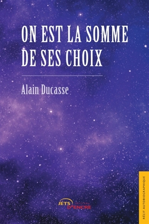 On est la somme de ses choix - Alain Ducasse