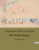 Bei diesem Regen : Erzählungen - Annemarie Schwarzenbach