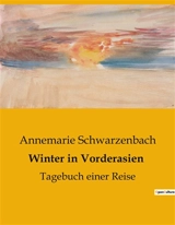 Winter in Vorderasien : Eine Reise durch die kulturellen Mosaike Vorderasiens - Annemarie Schwarzenbach