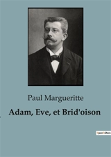 Adam, Eve, et Brid'oison : Les illusions d'une société en transition - Paul Margueritte