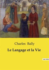 Le Langage et la Vie - Charles Bally