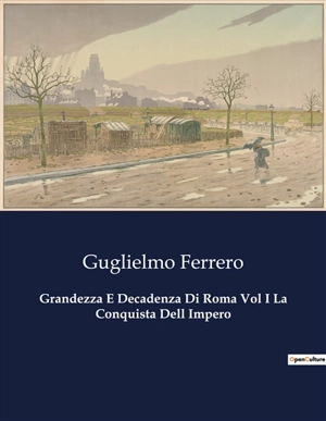 Grandezza E Decadenza Di Roma Vol I La Conquista Dell Impero - Guglielmo Ferrero
